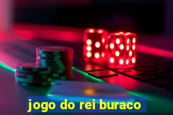 jogo do rei buraco